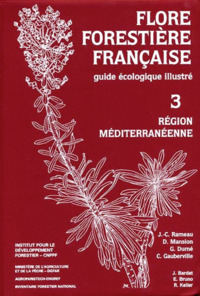 Flore forestière Tome 3 - Région méditerranéenne