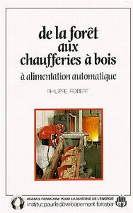 DE LA FORET AUX CHAUFFERIES A BOIS A ALIMENTATION AUTOMATIQUE