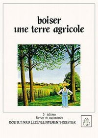 BOISER UNE TERRE AGRICOLE 2  ED REVUE ET AUGMENTEE