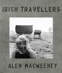 Alen MacWeeney Irish Traveller's: Tinkers No More /anglais