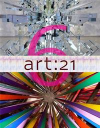 Art 21 : Art in the Twenty First Century 6 /anglais