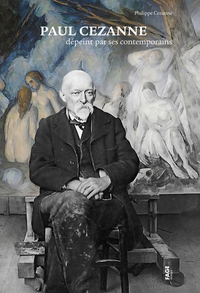 PAUL CEZANNE DEPEINT PAR SES CONTEMPORAINS