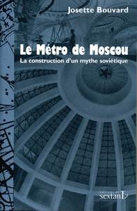 Le métro de Moscou - la construction d'un mythe soviétique