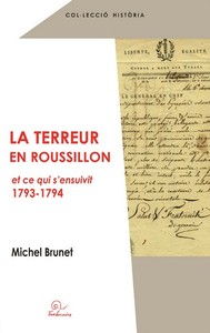 La Terreur en Roussillon et ce qui s'ensuivit - 1793-1794