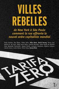 Villes rebelles - de New York à São Paulo, comment la rue affronte le nouvel ordre capitaliste mondial