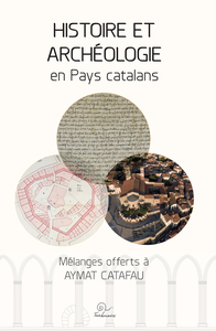 Histoire et archéologie en pays catalans - mélanges offerts à Aymat Catafau
