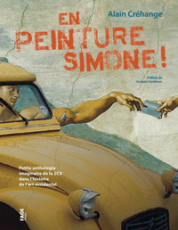 EN PEINTURE SIMONE ! - PETITE ANTHOLOGIE IMAGINAIRE DE LA 2