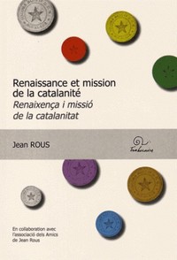 Renaissance et mission de la catalanite - edition bilingue francais-catalan