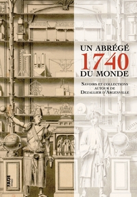 1740, UN ABREGE DU MONDE - SAVOIRS ET COLLECTIONS AUTOUR DE