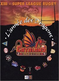 L'ANNEE DES DRAGONS XIII SUPER LEAGUE RUGBY