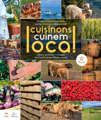 Cuisinons local ! - saveurs, produits et recettes du Pays Pyrénées Méditerranée