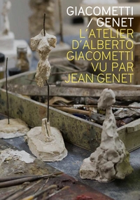 L'ATELIER D'ALBERTO GIACOMETTI VU PAR JEAN GENET