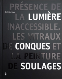LES VITRAUX DE CONQUES ET LA PEINTURE DE SOULAGES - PRESENCE