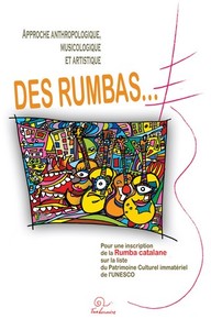 Approche anthropologique, musicologique et artistique des rumbas - pour une inscription de la rumba catalane sur la liste du Patrimoine culturel immatériel de l'UNESC