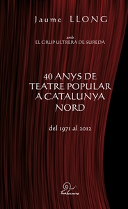 40 anys de teatre popular a Catalunya Nord - del 1971 al 2012