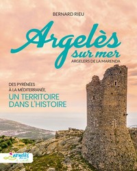 Argelès-sur-mer - des Pyrénées à la Méditerranée, un territoire dans l'histoire