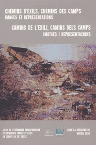 CHEMINS D'EXILS, CHEMINS DES CAMPS : IMAGES ET REPRESENTATIONS - EDITION BILINGUE FRANCAIS-CATALAN