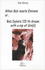 When Bob meets Eminem or Bob Dylan's 115th dream with a nip of Gin(é)