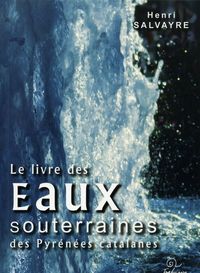 LE LIVRE DES EAUX SOUTERRAINES DES PYRENEES CATALANES