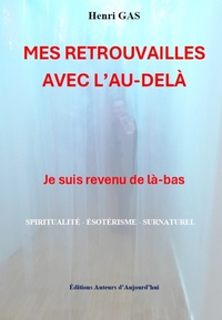 MES RETROUVAILLES AVEC LAU-DELA - JE SUIS REVENU DE LA-BAS