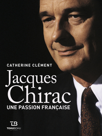 CHIRAC UNE PASSION FRANCAISE