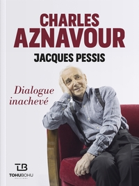 Charles Aznavour. Dialogue inachevé