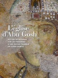 L'église d'Abu Ggosh - 850 ans de regards sur les fresques d