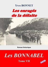 LES ENRAGES DE LA DEFAITE - CYCLE LITTERAIRE "LES BONNABEL"  TOME VII