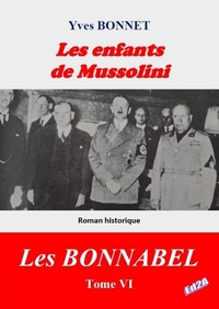 LES ENFANTS DE MUSSOLINI - CYCLE LITTERAIRE "LES BONNABEL"  TOME VI