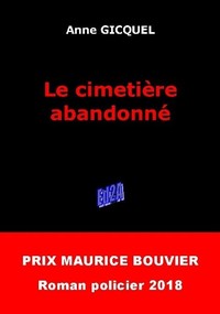 LA CIMETIERE ABANDONNE - PRIX MAURICE BOUVIER 2018