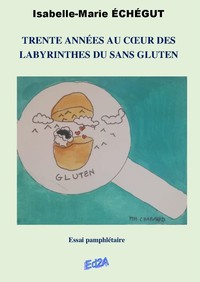 TRENTE ANNEES AU COEUR DES LABYRINTHES DU SANS GLUTEN