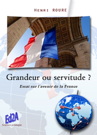 Grandeur ou servitude ? Essai sur l'avenir de la France