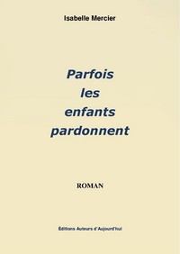 Parfois les enfants pardonnent