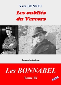 CYCLE LITTERAIRE "LES BONNABEL" - TOME IX - T09 - LES OUBLIES DU VERCORS