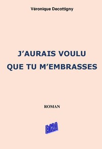 J'AURAIS VOULU QUE TU M'EMBRASSES