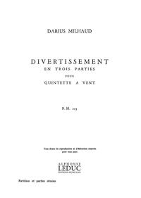 DARIUS MILHAUD: DIVERTISSEMENT EN 3 PARTIES OP.299B (QUINTET-WIND)