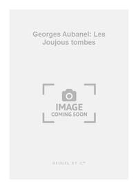 GEORGES AUBANEL: LES JOUJOUS TOMBES (CHORAL-MIXED A CAPPELLA)