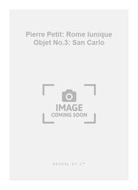 PIERRE PETIT: ROME L'UNIQUE OBJET NO.3: SAN CARLO (PIANO SOLO) PIANO