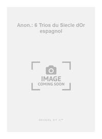 ANON.: 6 TRIOS DU SIECLE D'OR ESPAGNOL (RECORDERS 3)