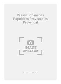 PASSANI CHSONS POPULAIRES PROVENCALES PROVENCAL 3 PART & PIANO BOOK