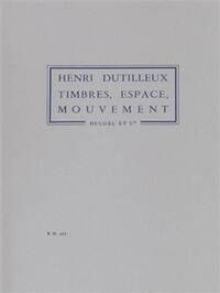 HENRI DUTILLEUX: TIMBRES, ESPACE, MOUVEMENT OU LA NUIT ETOILEE