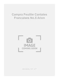 CAMPRA FEUILLIE CANTATES FRANCAISES NO.5 ARION CPJ22 SCORE/PARTS