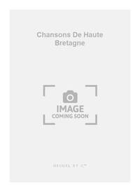 ESPRIT JOSEPH ANTOINE BLANCHARD: CHANSONS DU HAUTE-BRETAGNE (MED) (VOICE & PIANO)