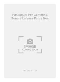 PASSAQUET PER CANTARE E SONARE LAISSEZ PAITRE NOS VOICE & INST BK