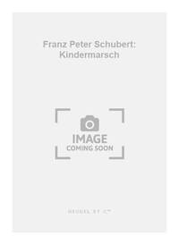 FRANZ PETER SCHUBERT: KINDERMARSCH (ENSEMBLE-MIXED 8 OR MORE)