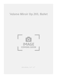 DARIUS MILHAUD: 'ADAME MIROIR OP.283, BALLET (PH173) (ENSEMBLE-MIXED 8 OR MORE)