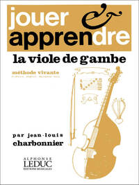 JEAN-LOUIS CHARBONNIER : JOUER ET APPRENDRE LA VIOLE DE GAMBE - RECUEIL