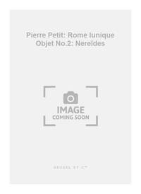 PIERRE PETIT: ROME L'UNIQUE OBJET NO.2: NEREIDES (PIANO SOLO) PIANO
