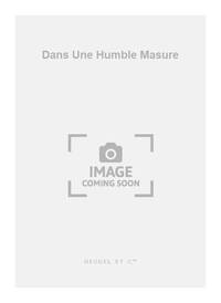 JOSEPH CANTELOUBE: DANS UNE HUMBLE MASURE (CHORAL-MIXED A CAPPELLA) CHANT