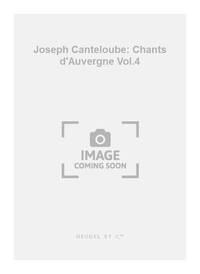 JOSEPH CANTELOUBE: CHANTS D'AUVERGNE - SERIE 4 (VOICE/PIANO)